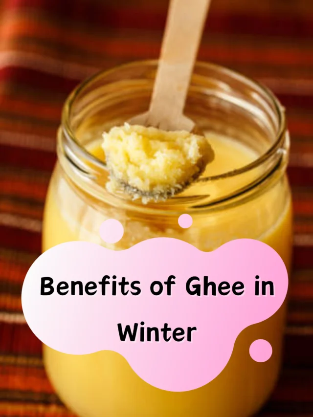 Benefits of Ghee in Winter